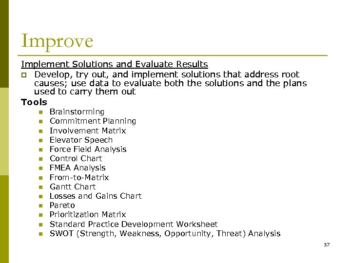 Improve Implement Solutions and Evaluate Results p Develop, try out, and implement solutions that