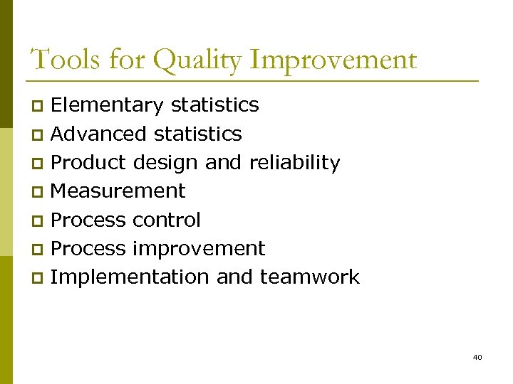 Tools for Quality Improvement Elementary statistics p Advanced statistics p Product design and reliability