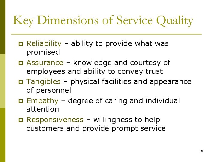 Key Dimensions of Service Quality p p p Reliability – ability to provide what
