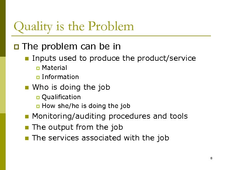 Quality is the Problem p The problem can be in n Inputs used to