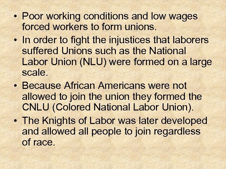  • Poor working conditions and low wages forced workers to form unions. •