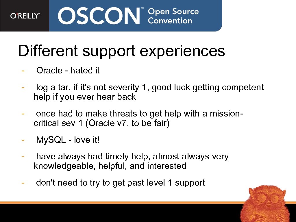 Different support experiences - Oracle - hated it - log a tar, if it's