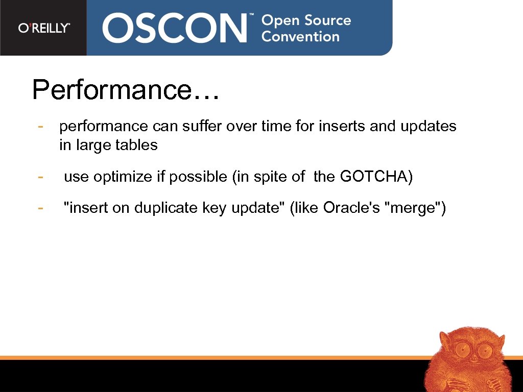 Performance… - performance can suffer over time for inserts and updates in large tables