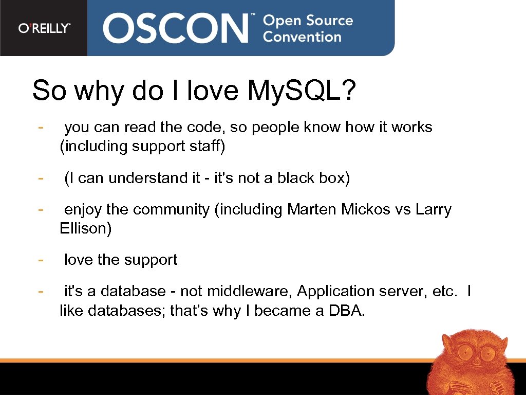 So why do I love My. SQL? - you can read the code, so