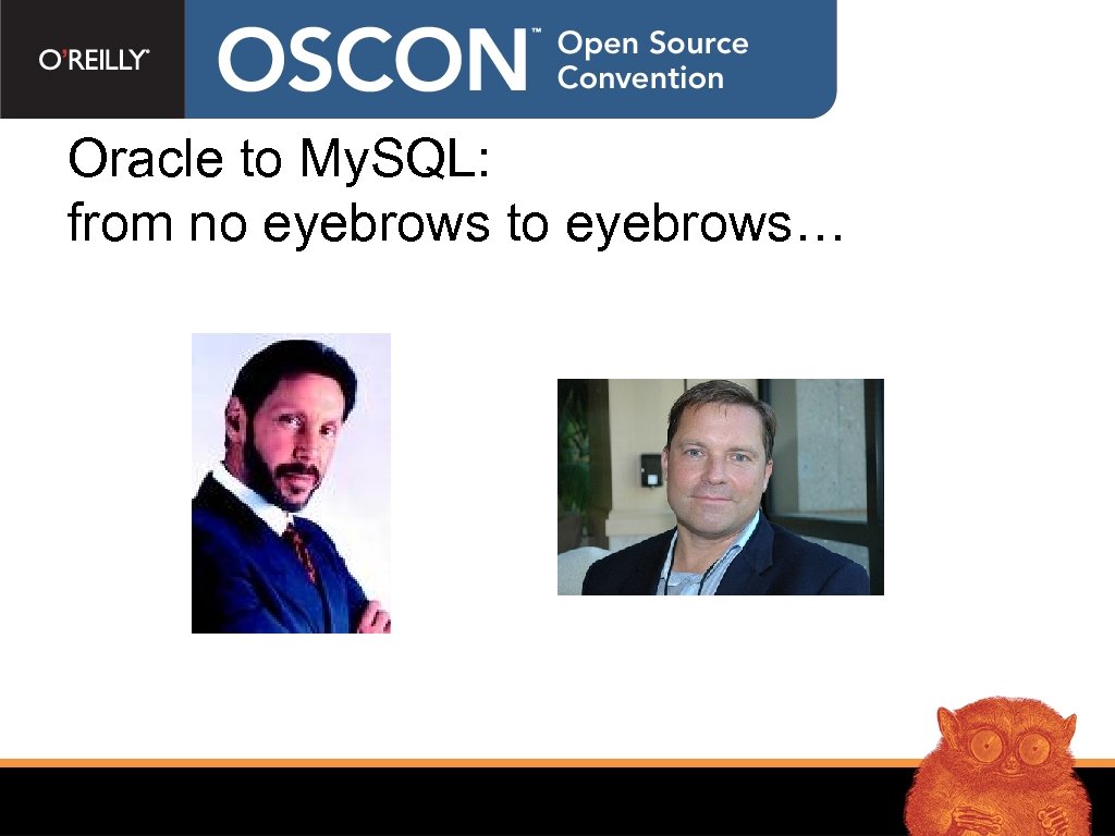 Oracle to My. SQL: from no eyebrows to eyebrows… 