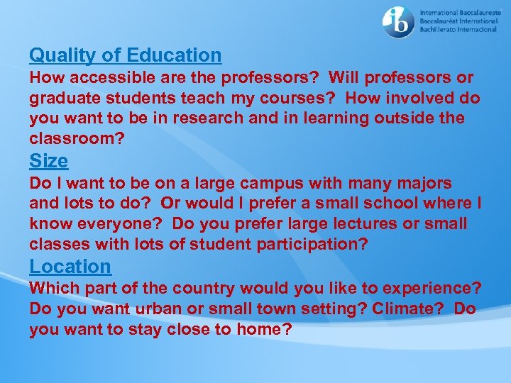 Quality of Education How accessible are the professors? Will professors or graduate students teach