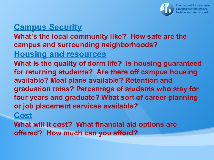 Campus Security What’s the local community like? How safe are the campus and surrounding