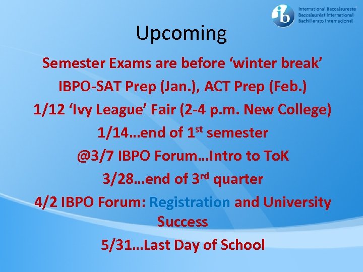 Upcoming Semester Exams are before ‘winter break’ IBPO-SAT Prep (Jan. ), ACT Prep (Feb.