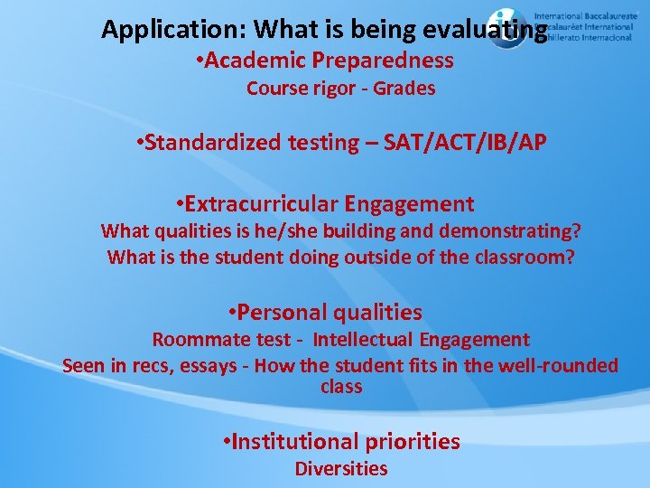 Application: What is being evaluating • Academic Preparedness Course rigor - Grades • Standardized