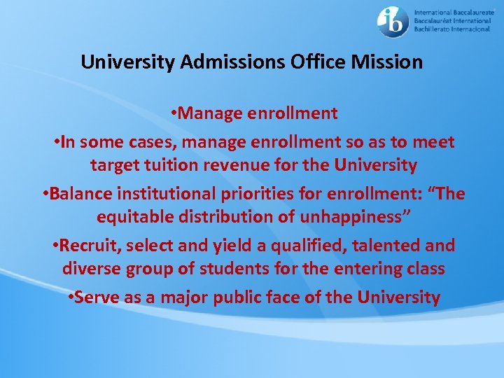 University Admissions Office Mission • Manage enrollment • In some cases, manage enrollment so