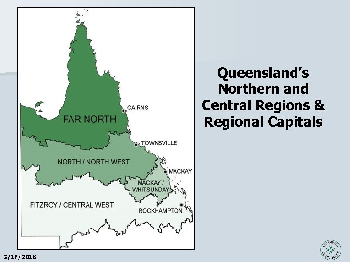 Queensland’s Northern and Central Regions & Regional Capitals 3/16/2018 