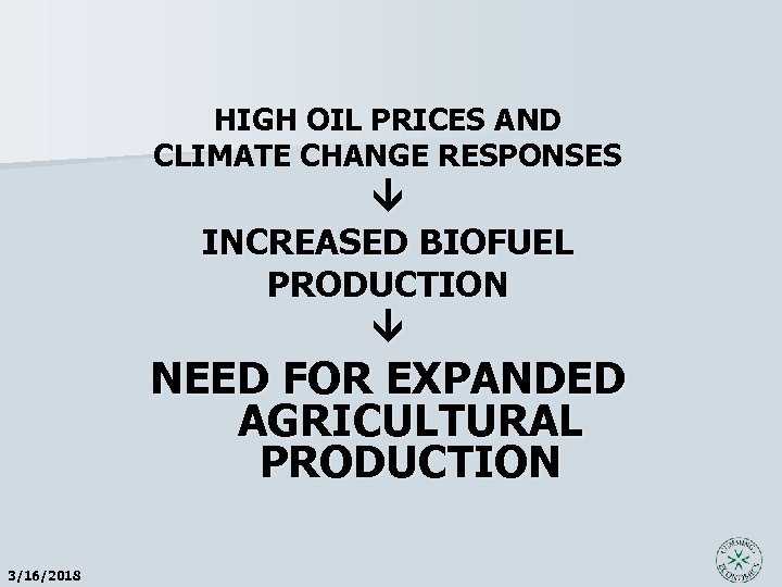 HIGH OIL PRICES AND CLIMATE CHANGE RESPONSES INCREASED BIOFUEL PRODUCTION NEED FOR EXPANDED AGRICULTURAL