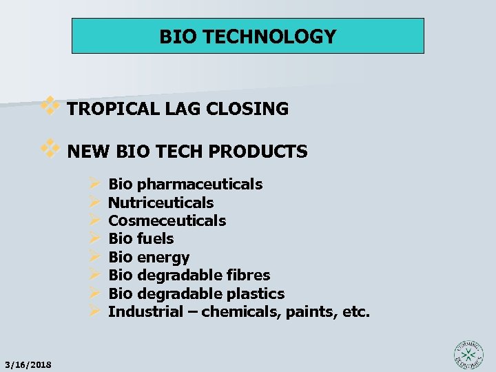 BIO TECHNOLOGY v TROPICAL LAG CLOSING v NEW BIO TECH PRODUCTS Ø Bio pharmaceuticals