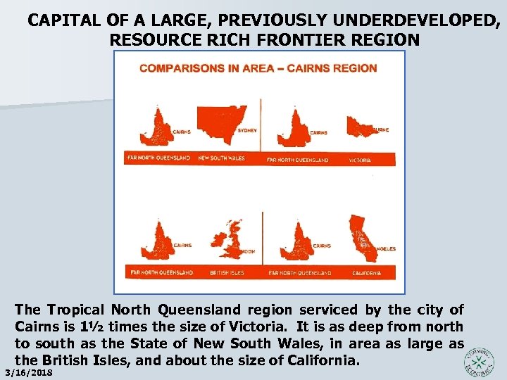 CAPITAL OF A LARGE, PREVIOUSLY UNDERDEVELOPED, RESOURCE RICH FRONTIER REGION The Tropical North Queensland