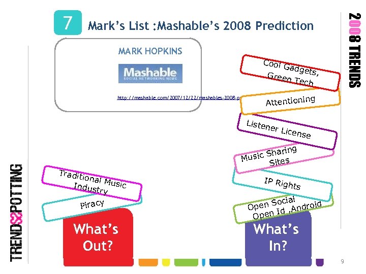 2008 TRENDS 7 Mark’s List : Mashable’s 2008 Prediction MARK HOPKINS Cool G adget