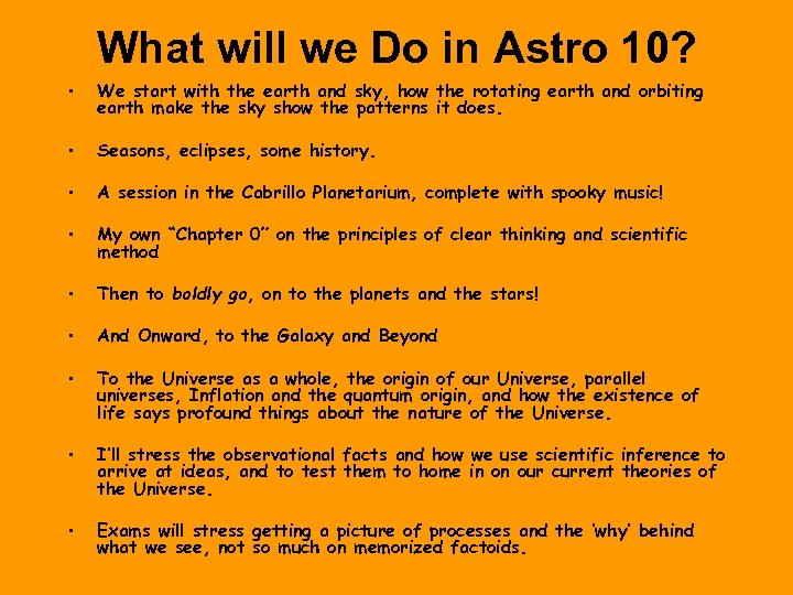 What will we Do in Astro 10? • We start with the earth and