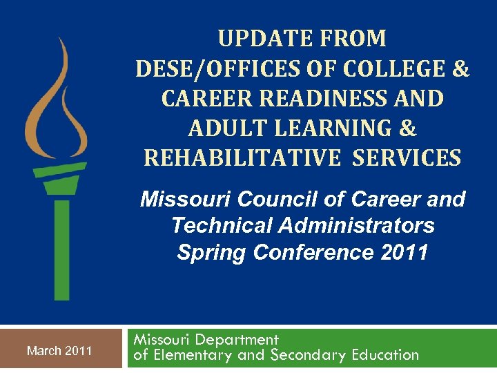 UPDATE FROM DESE/OFFICES OF COLLEGE & CAREER READINESS AND ADULT LEARNING & REHABILITATIVE SERVICES