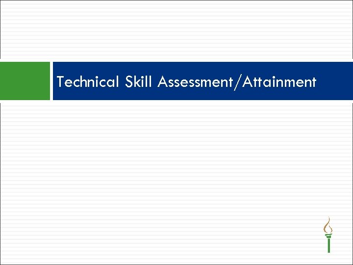 Technical Skill Assessment/Attainment 