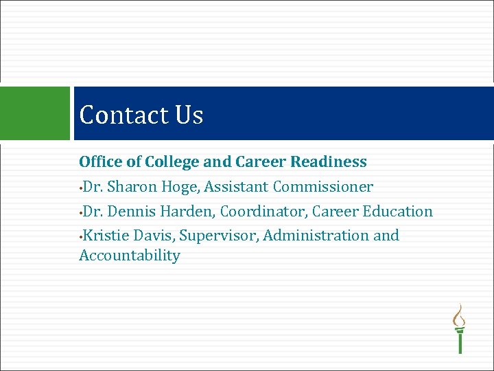 Contact Us Office of College and Career Readiness • Dr. Sharon Hoge, Assistant Commissioner