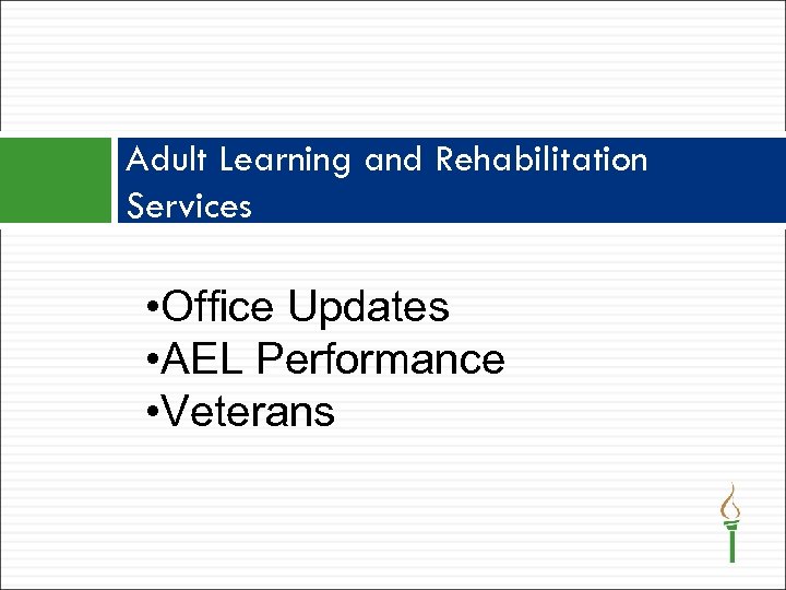 Adult Learning and Rehabilitation Services • Office Updates • AEL Performance • Veterans 