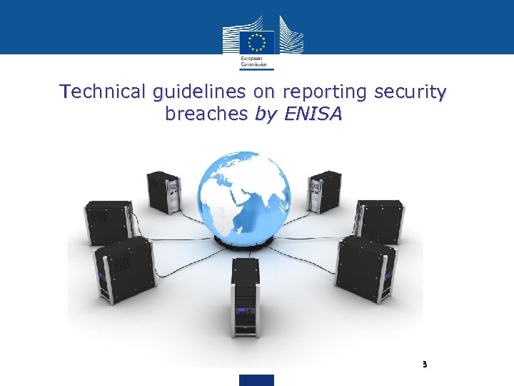 Technical guidelines on reporting security breaches by ENISA • • • 13 