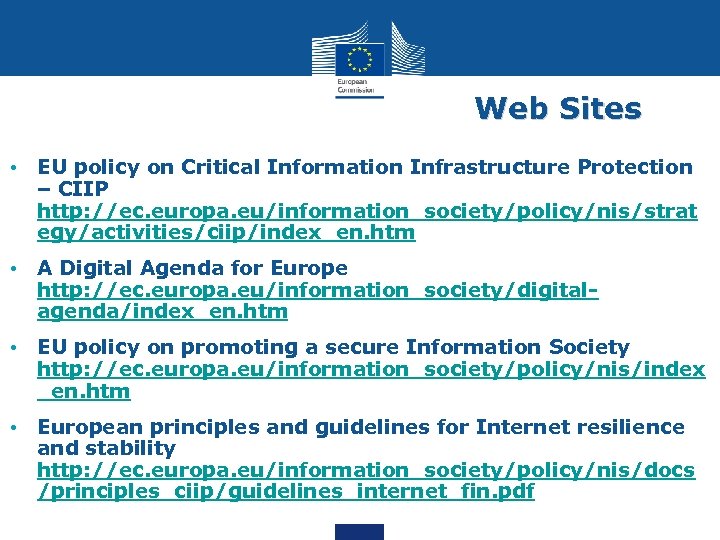 Web Sites • EU policy on Critical Information Infrastructure Protection – CIIP http: //ec.