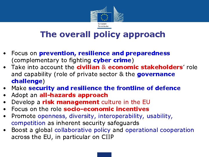 The overall policy approach • Focus on prevention, resilience and preparedness (complementary to fighting