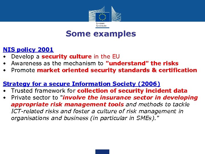 Some examples NIS policy 2001 • Develop a security culture in the EU •