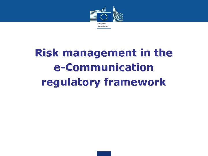 Risk management in the e-Communication regulatory framework 