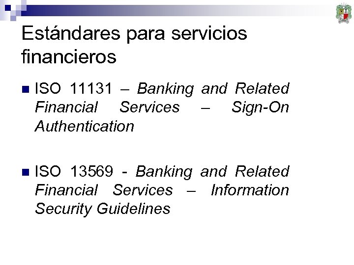 Estándares para servicios financieros n ISO 11131 – Banking and Related Financial Services –
