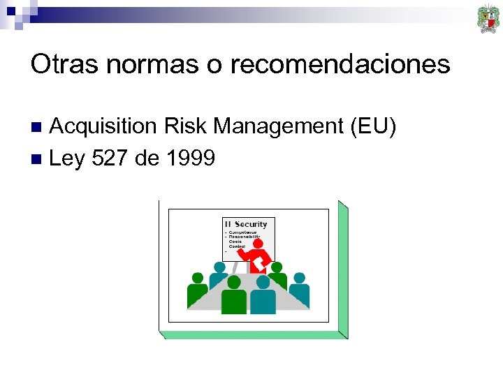 Otras normas o recomendaciones Acquisition Risk Management (EU) n Ley 527 de 1999 n
