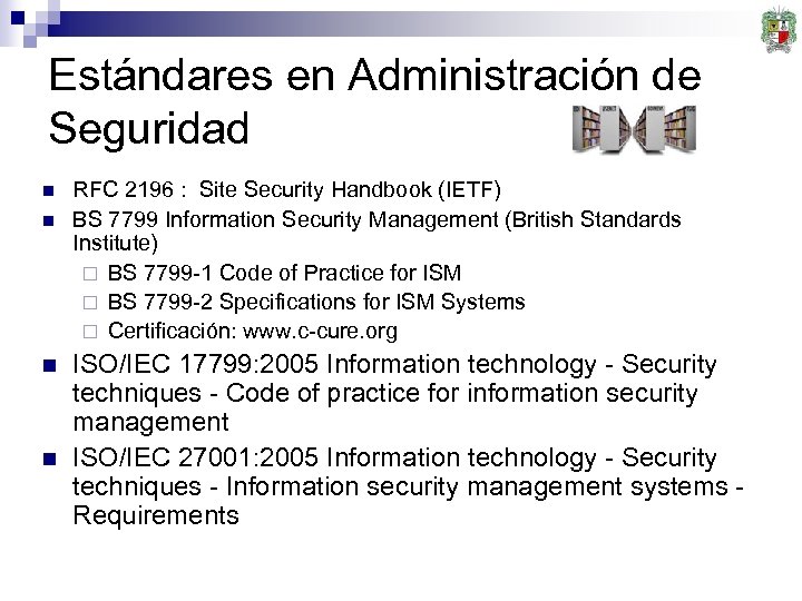 Estándares en Administración de Seguridad n n RFC 2196 : Site Security Handbook (IETF)