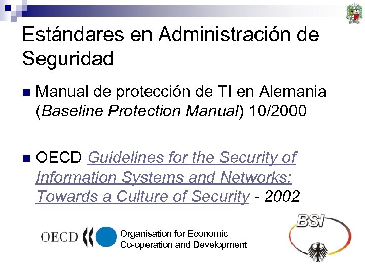 Estándares en Administración de Seguridad n Manual de protección de TI en Alemania (Baseline