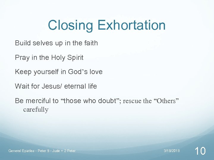 Closing Exhortation Build selves up in the faith Pray in the Holy Spirit Keep