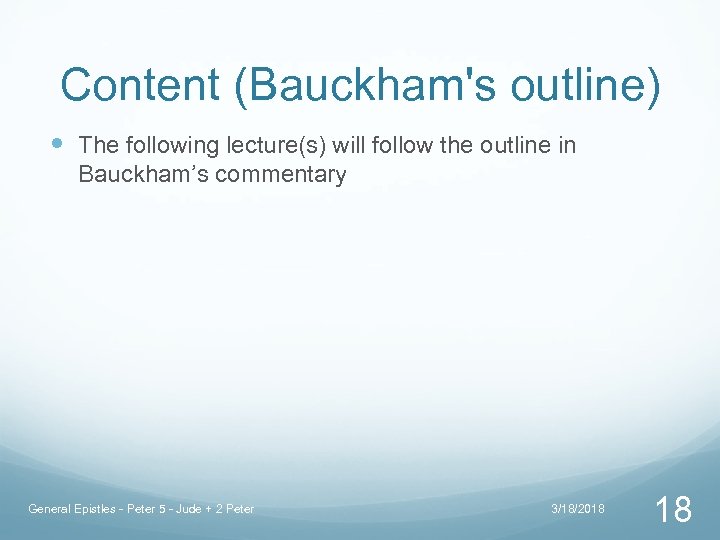 Content (Bauckham's outline) The following lecture(s) will follow the outline in Bauckham’s commentary General