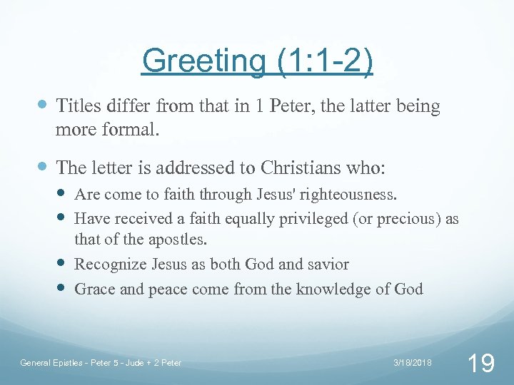 Greeting (1: 1 -2) Titles differ from that in 1 Peter, the latter being