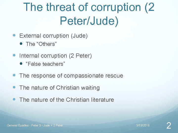 The threat of corruption (2 Peter/Jude) External corruption (Jude) The “Others” Internal corruption (2