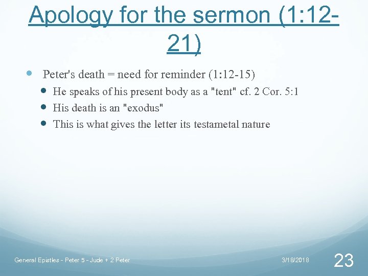 Apology for the sermon (1: 1221) Peter's death = need for reminder (1: 12