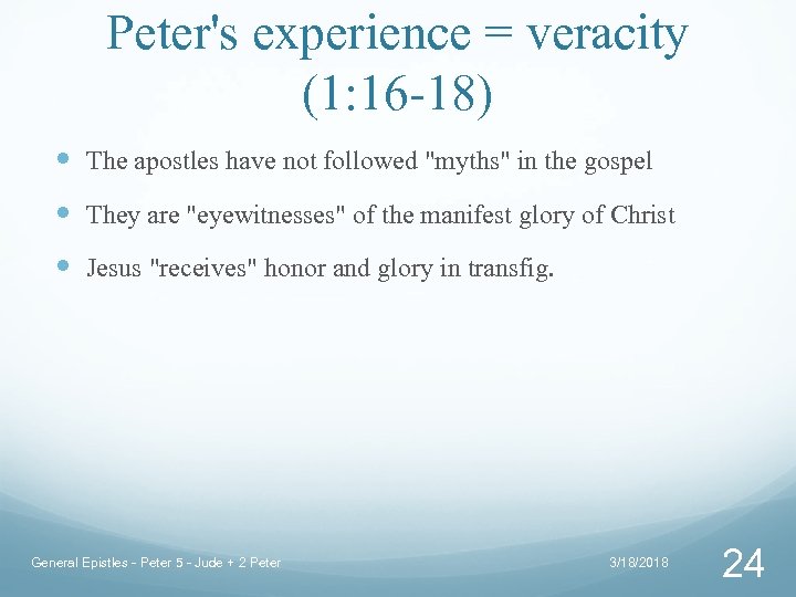 Peter's experience = veracity (1: 16 -18) The apostles have not followed 