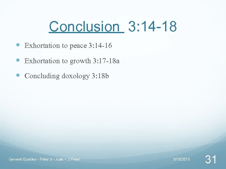 Conclusion 3: 14 -18 Exhortation to peace 3: 14 -16 Exhortation to growth 3: