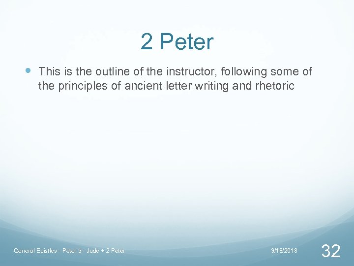 2 Peter This is the outline of the instructor, following some of the principles