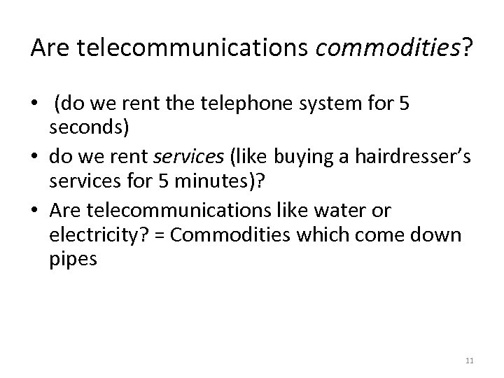 Are telecommunications commodities? • (do we rent the telephone system for 5 seconds) •