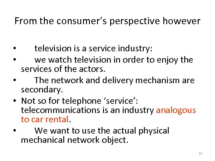 From the consumer’s perspective however television is a service industry: we watch television in