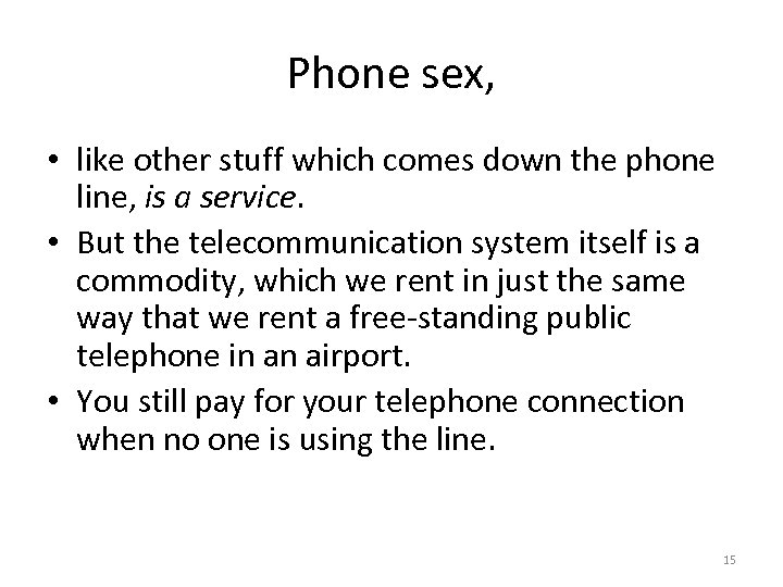Phone sex, • like other stuff which comes down the phone line, is a