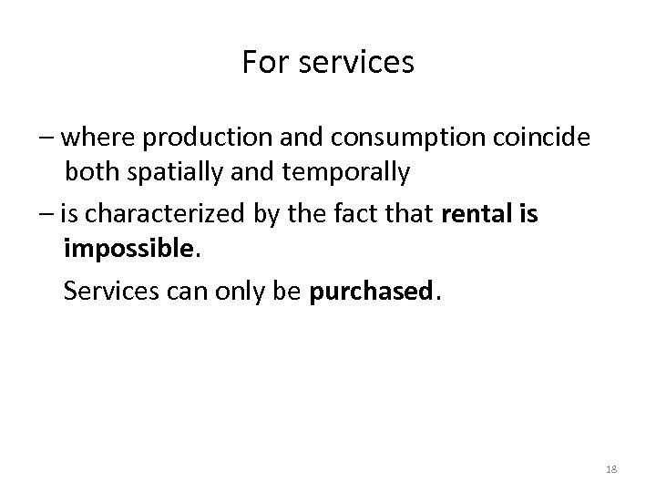 For services – where production and consumption coincide both spatially and temporally – is