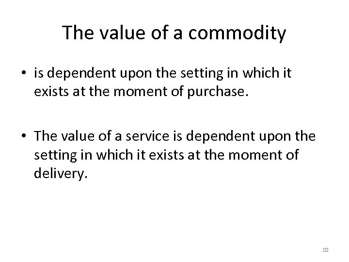 The value of a commodity • is dependent upon the setting in which it