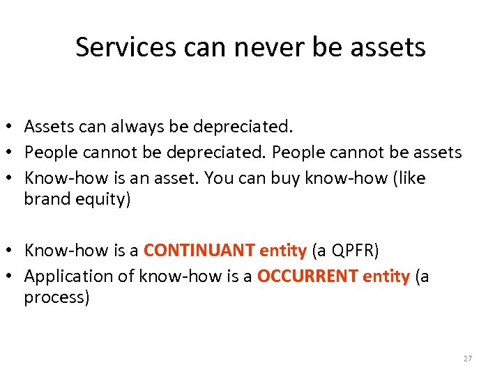 Services can never be assets • Assets can always be depreciated. • People cannot