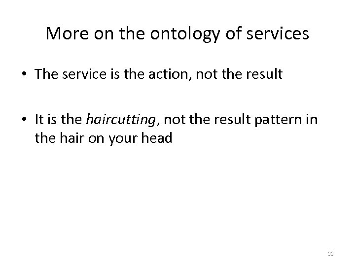 More on the ontology of services • The service is the action, not the