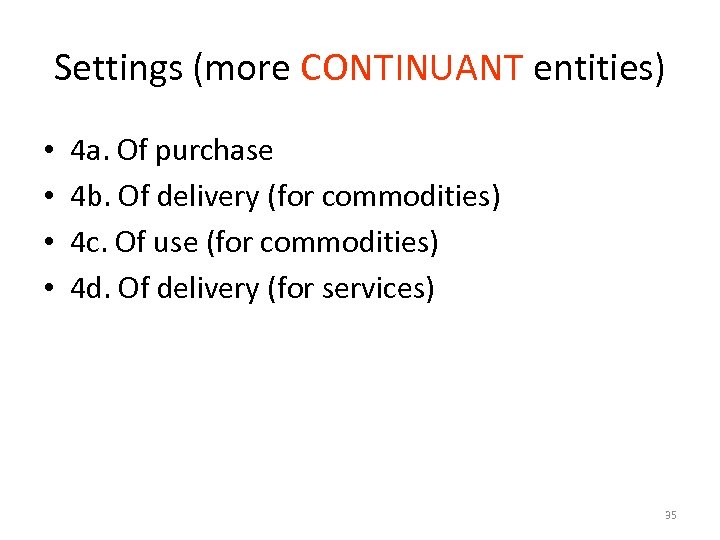 Settings (more CONTINUANT entities) • • 4 a. Of purchase 4 b. Of delivery