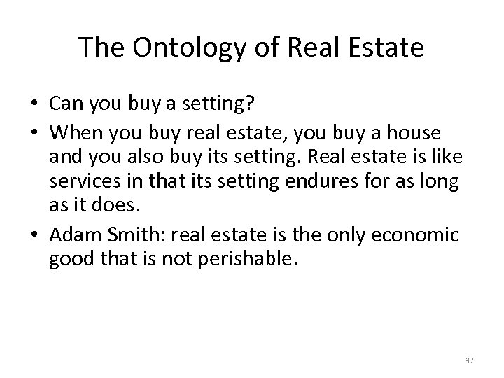 The Ontology of Real Estate • Can you buy a setting? • When you